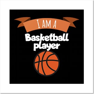 I am a basketball player Posters and Art